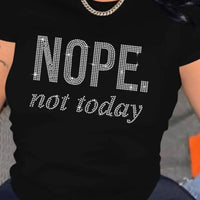 NOPE NOT TODAY printed casual T-shirt